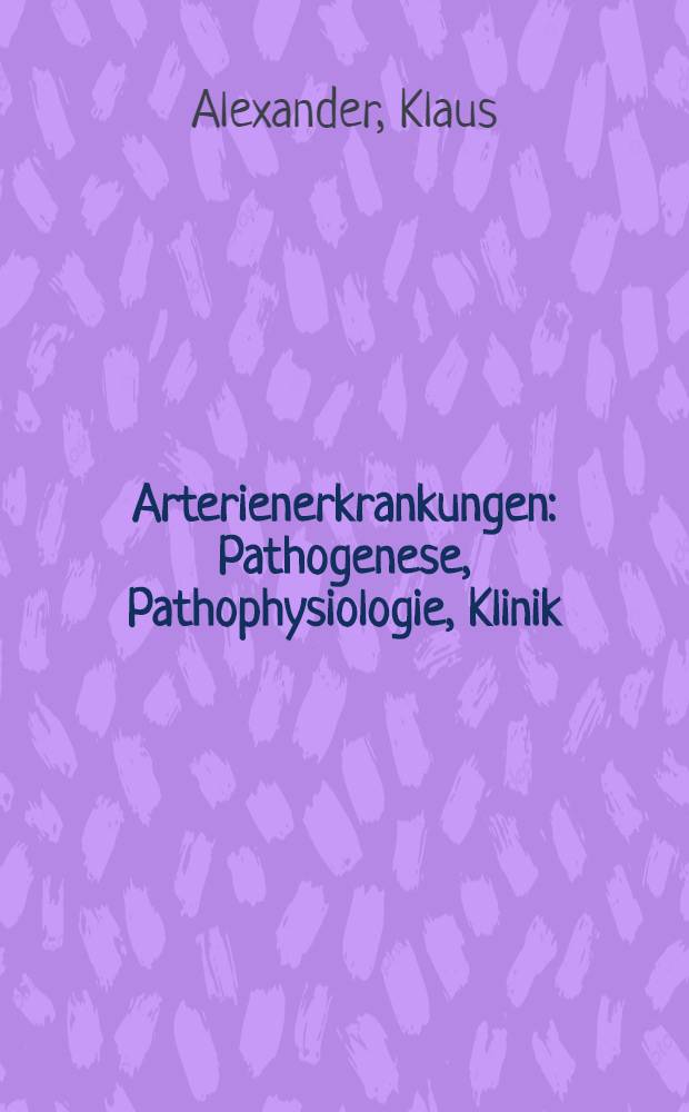 Arterienerkrankungen : Pathogenese, Pathophysiologie, Klinik