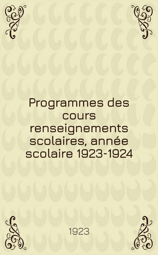 Programmes des cours renseignements scolaires, ann&eacute;e scolaire 1923-1924