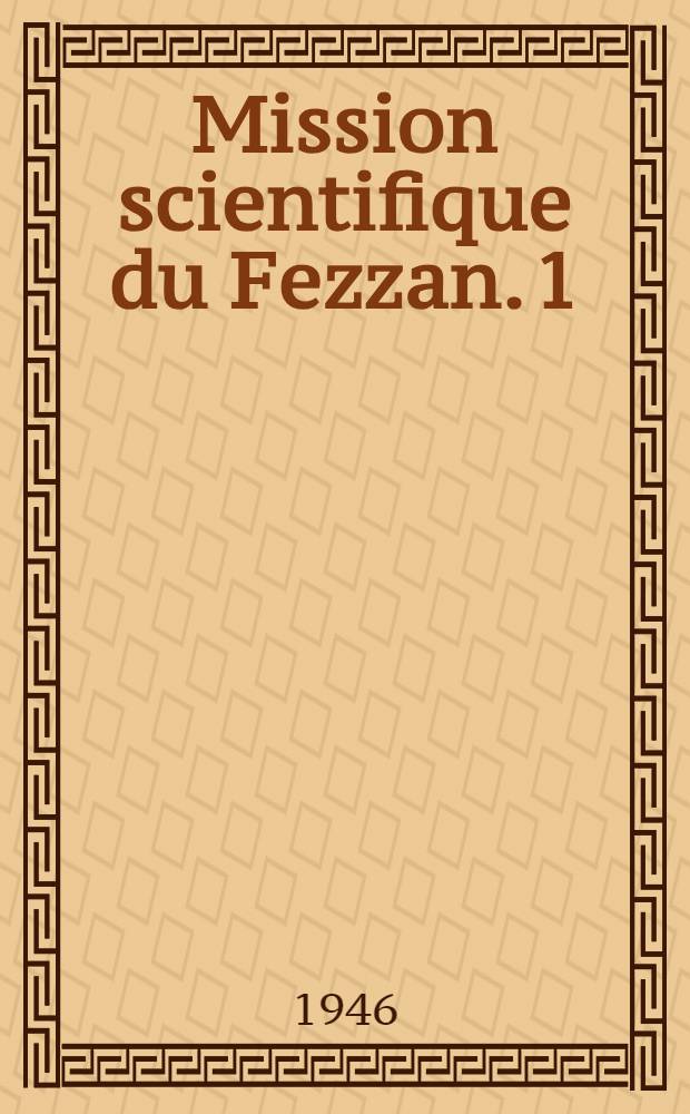 Mission scientifique du Fezzan. 1 : Anthropologie et ethnologie