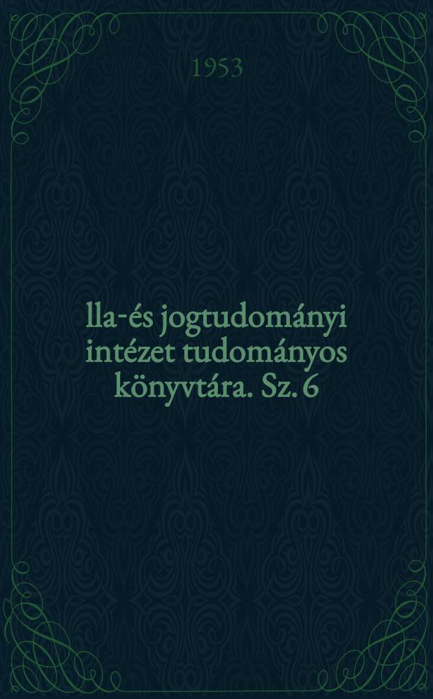 Állam- és jogtudományi intézet tudományos könyvtára. Sz. 6 : A magyar családi jog főbb kérdései