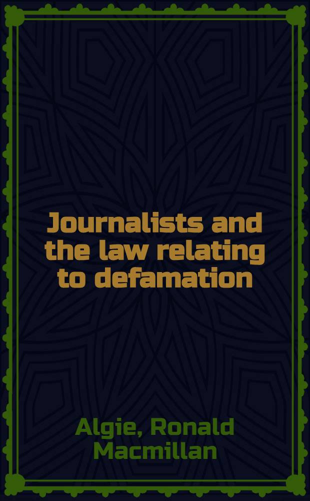 Journalists and the law relating to defamation : A summary of two lectures delivered in the School of journalism
