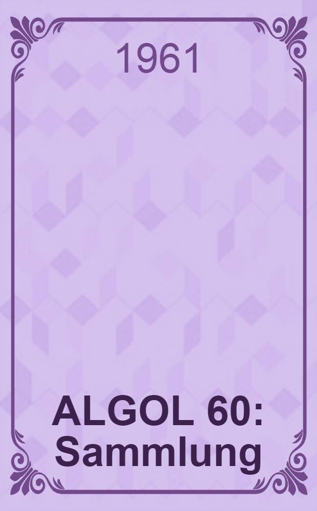 ALGOL 60 : Sammlung