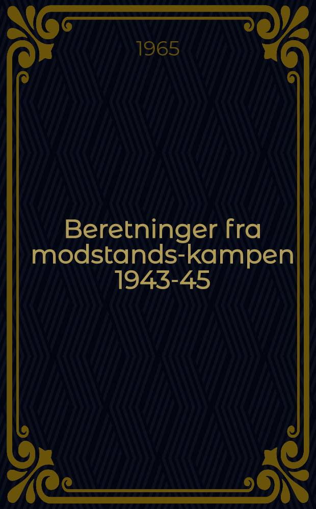 Beretninger fra modstands-kampen 1943-45