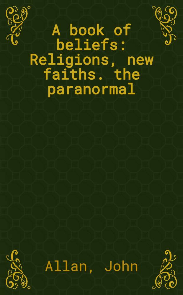 A book of beliefs : Religions, new faiths. the paranormal