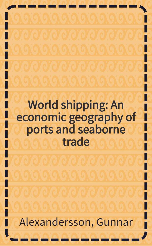 World shipping : An economic geography of ports and seaborne trade