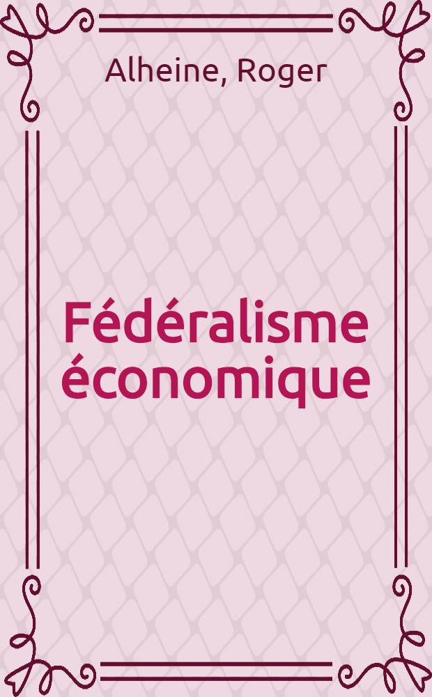 Fédéralisme économique : essai sur l'avenir des démocraties dans les grandes cités industrielles