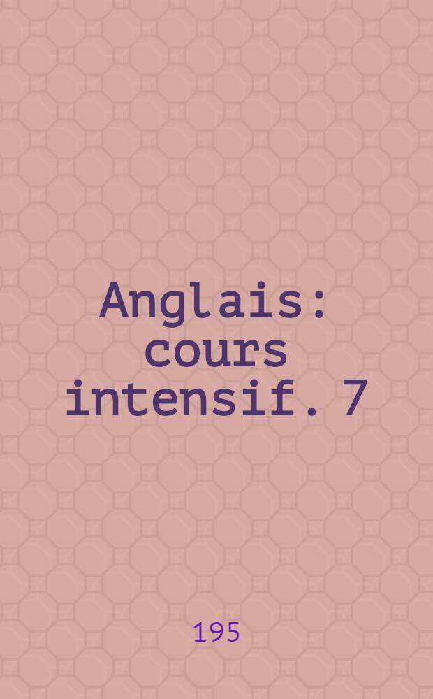 Anglais : cours intensif. [7] : Dialogues