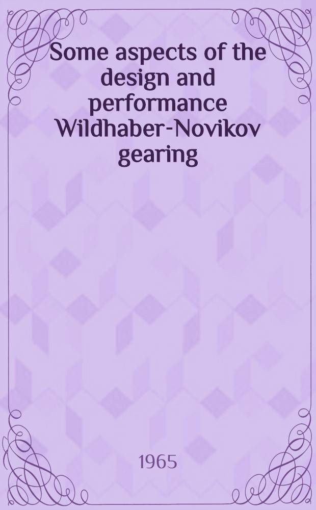 Some aspects of the design and performance Wildhaber-Novikov gearing
