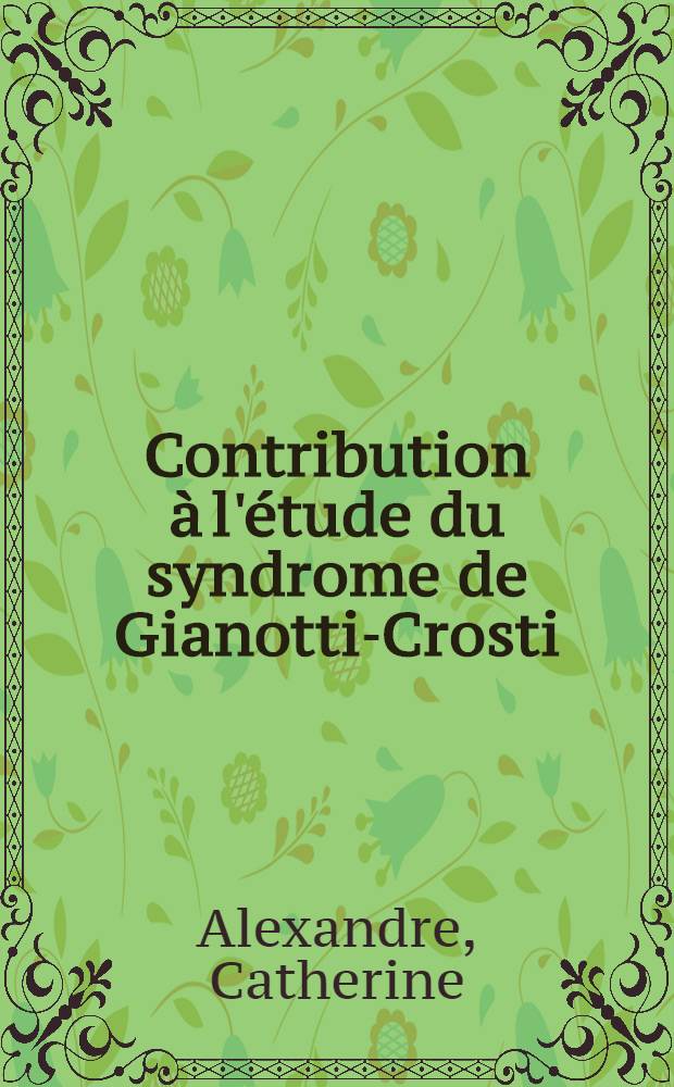 Contribution à l'étude du syndrome de Gianotti-Crosti : à propos d'un cas personnel : thèse