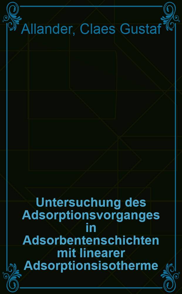 Untersuchung des Adsorptionsvorganges in Adsorbentenschichten mit linearer Adsorptionsisotherme