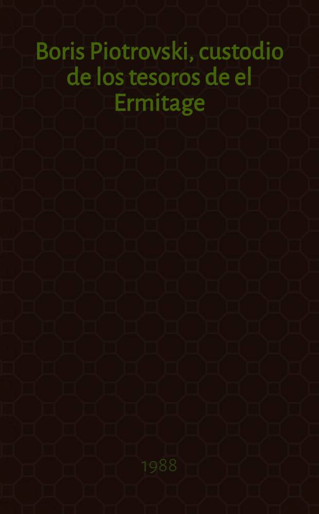 Boris Piotrovski, custodio de los tesoros de el Ermitage