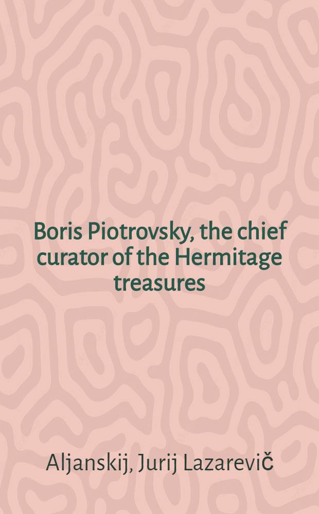 Boris Piotrovsky, the chief curator of the Hermitage treasures