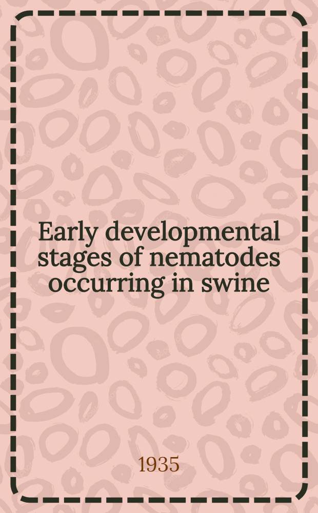 Early developmental stages of nematodes occurring in swine