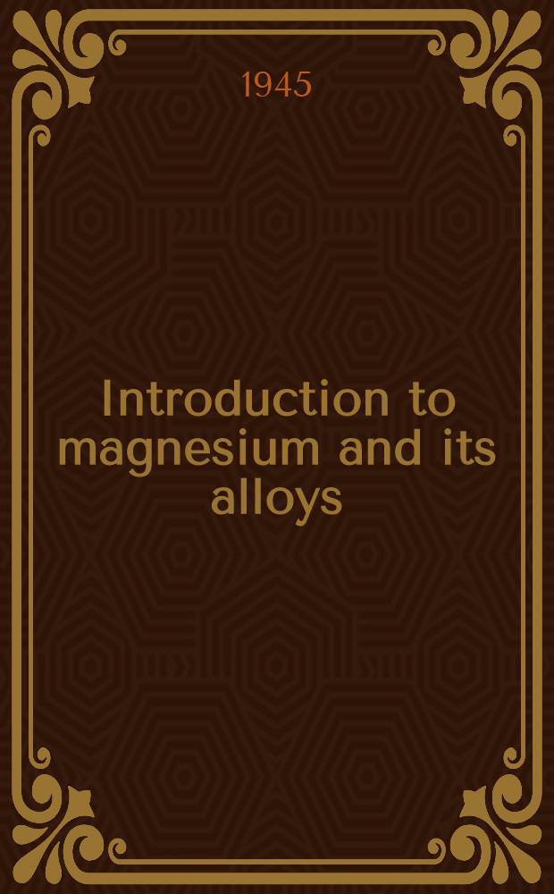 Introduction to magnesium and its alloys