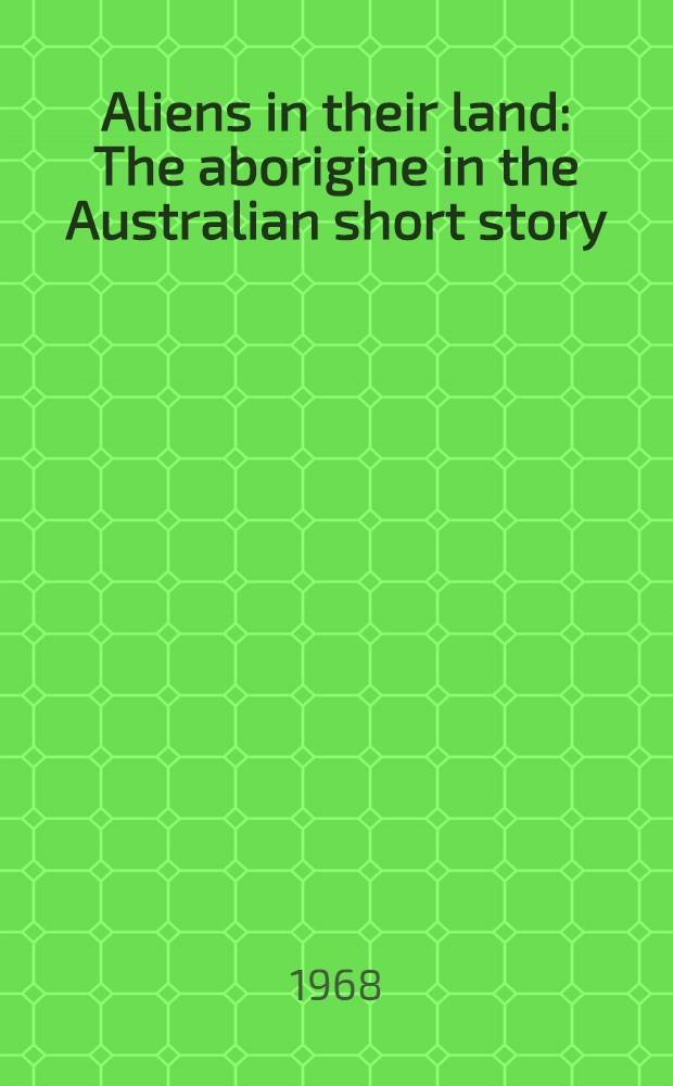 Aliens in their land : The aborigine in the Australian short story
