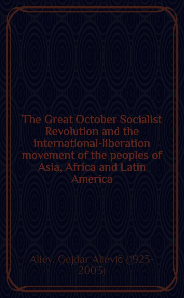 The Great October Socialist Revolution and the international-liberation movement of the peoples of Asia, Africa and Latin America : report at the Intern. sci. conf., May 26, 1977