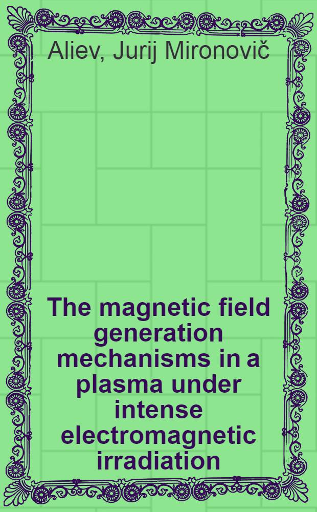 The magnetic field generation mechanisms in a plasma under intense electromagnetic irradiation