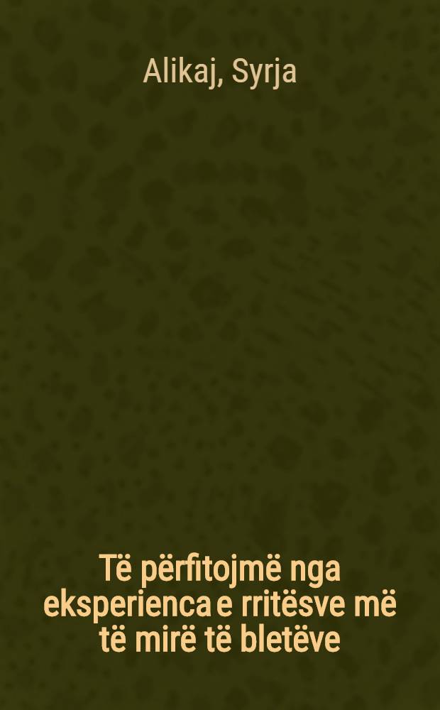 T&euml; p&euml;rfitojm&euml; nga eksperienca e rrit&euml;sve m&euml; t&euml; mir&euml; t&euml; blet&euml;ve