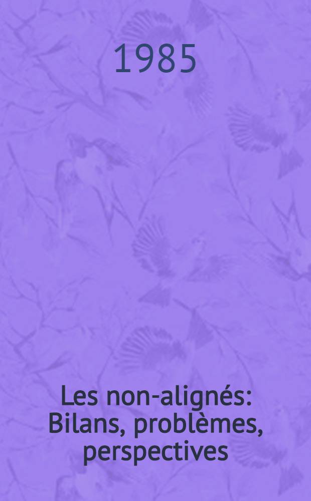 Les non-alignés : Bilans, problèmes, perspectives