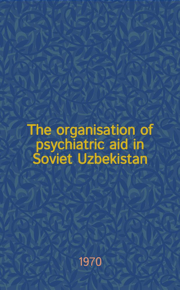 The organisation of psychiatric aid in Soviet Uzbekistan