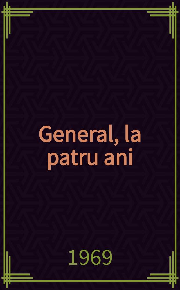 General, la patru ani : povestiri
