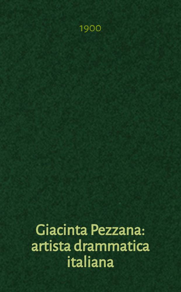 Giacinta Pezzana : artista drammatica italiana
