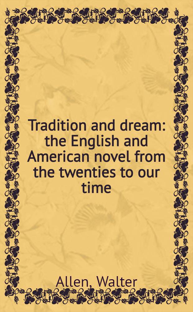 Tradition and dream : the English and American novel from the twenties to our time