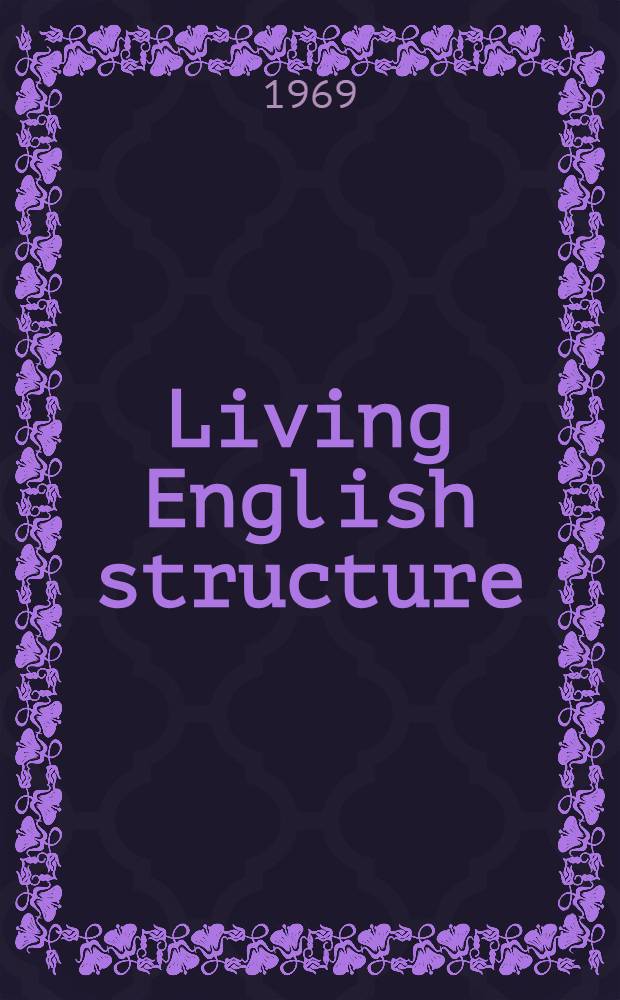 Living English structure : a practice book for foreign students. 1