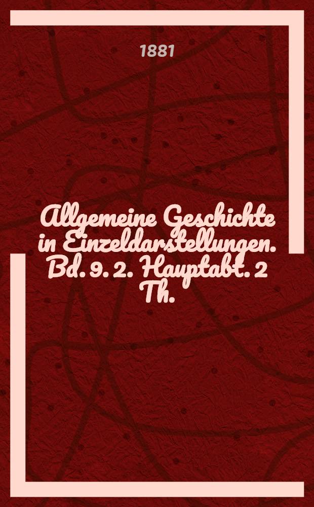 Allgemeine Geschichte in Einzeldarstellungen. [Bd. 9]. 2. Hauptabt. 2 Th. : Urgeschichte der germanischen und romanischen Völker