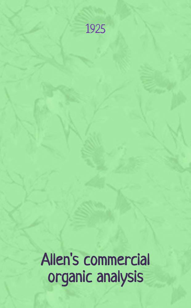 Allen's commercial organic analysis : A treatise on the properties, modes of analysis and proximate analytical examination of the various organic chemicals and products employed in the arts, manufactures, medicine, etc. With concise methods for the detection and estimation of their impurities, adulterations and products of decomposition. Vol. 4 : Special characters of essential oils, resins, india-rubber, gutta percha, balata, and allied substances, the constituents of essential oils, and allied substances, the general characters and analysis of essential oils