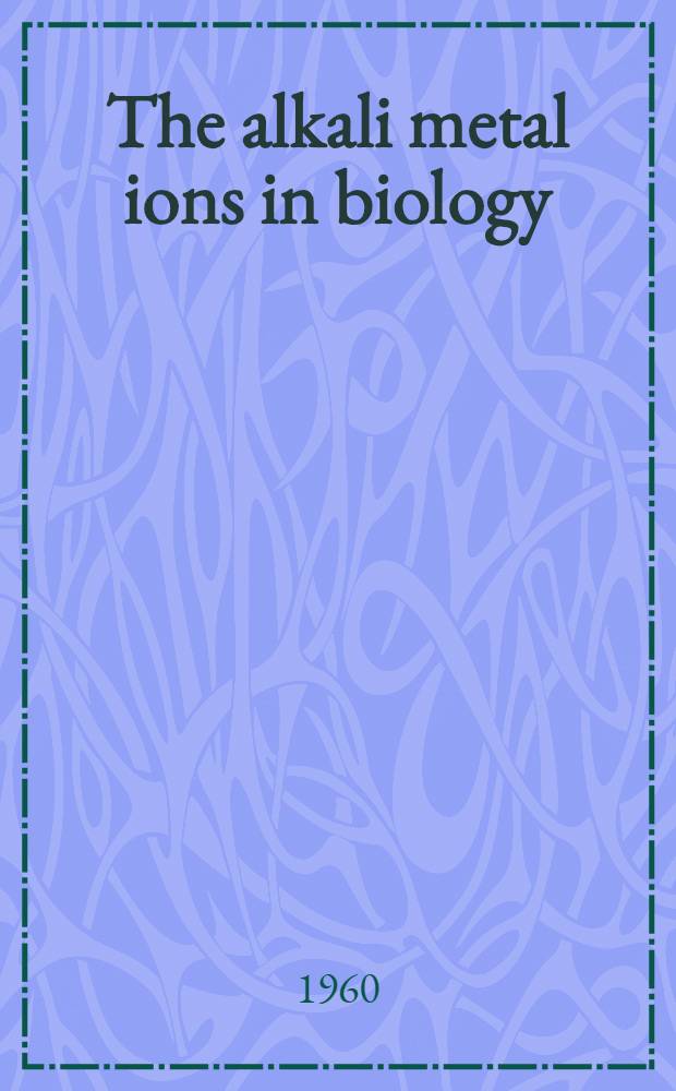 The alkali metal ions in biology