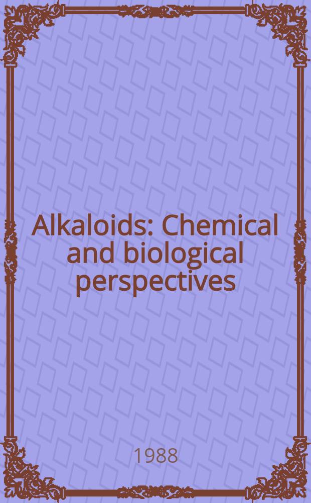 Alkaloids: Chemical and biological perspectives