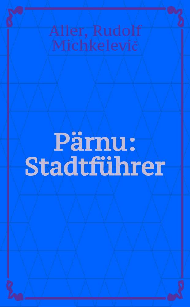 Pärnu : Stadtführer : Übers. aus dem Est.