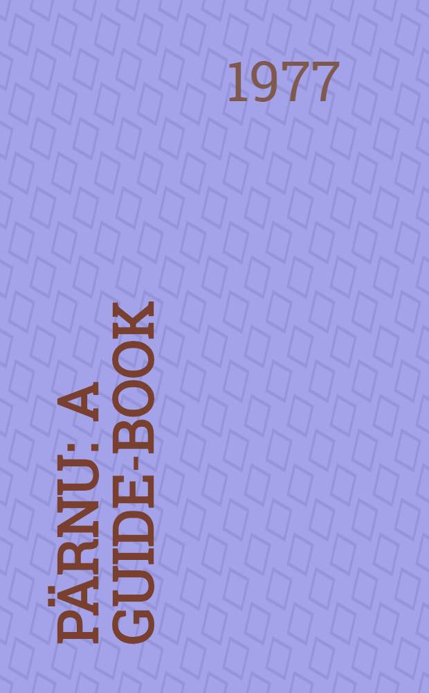 Pärnu : a guide-book : translated from Estonian