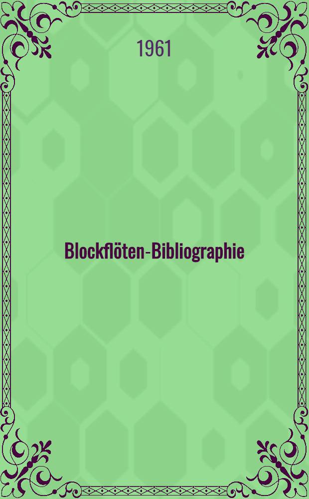 Blockflöten-Bibliographie : Ergänzungen und Nachträge : Anhang: Instrumentenkunde
