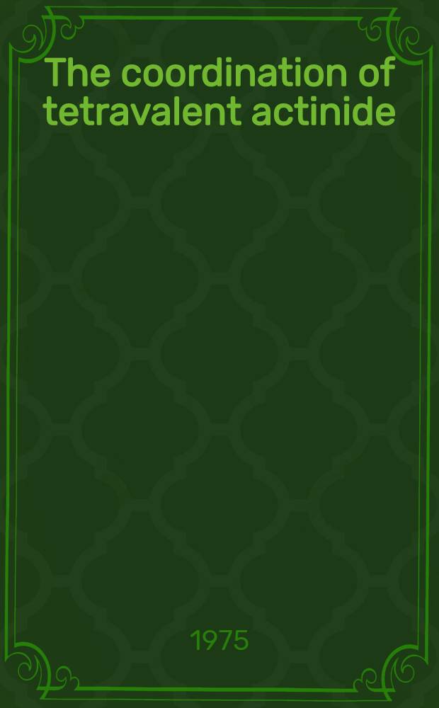 The coordination of tetravalent actinide : Chelate complexes with β-diketones : Akad. avh