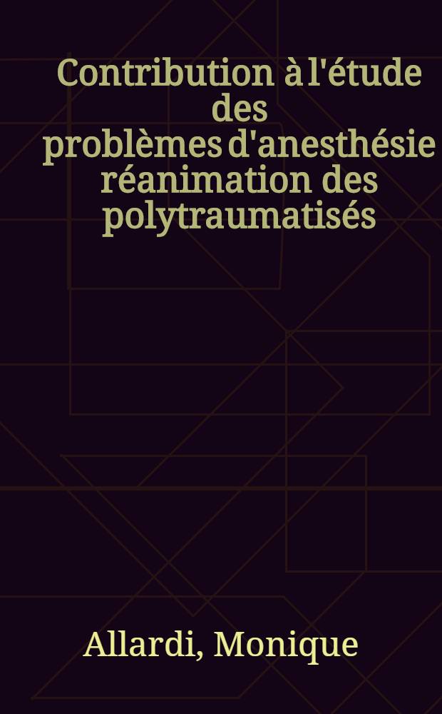 Contribution &agrave; l'&eacute;tude des probl&egrave;mes d'anesth&eacute;sie r&eacute;animation des polytraumatis&eacute;s : &Agrave; propos de 60 cas de bless&eacute;s trait&eacute;s dans un centre sp&eacute;cialis&eacute;