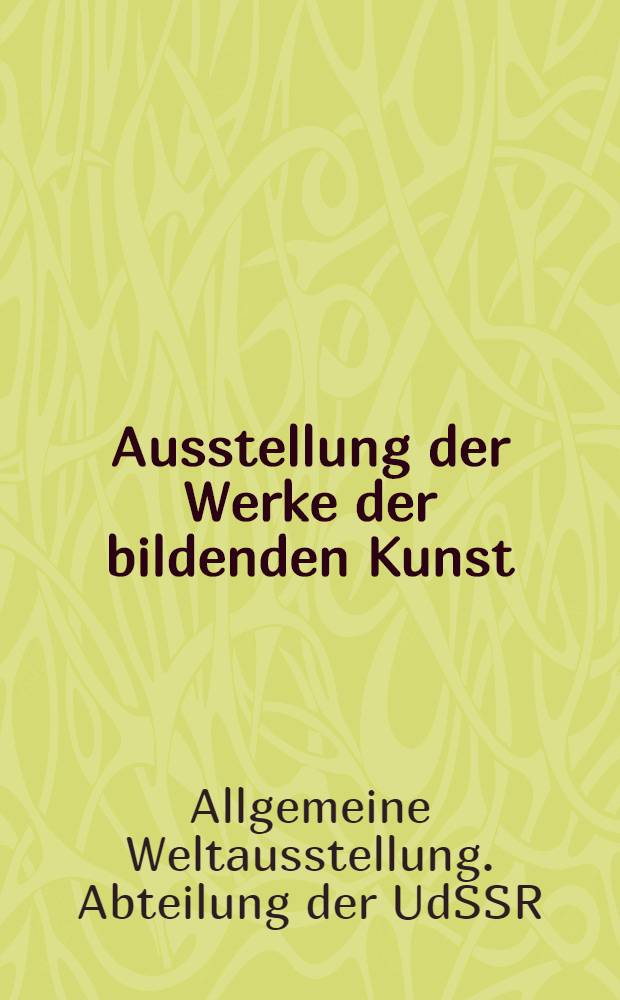 Ausstellung der Werke der bildenden Kunst : Katalog