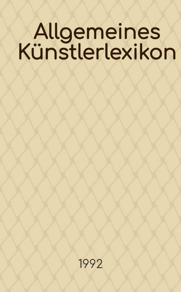 Allgemeines Künstlerlexikon : die bildenden Künstler aller Zeiten u. Völker. Bd. 3 : Alvarez - Angelin