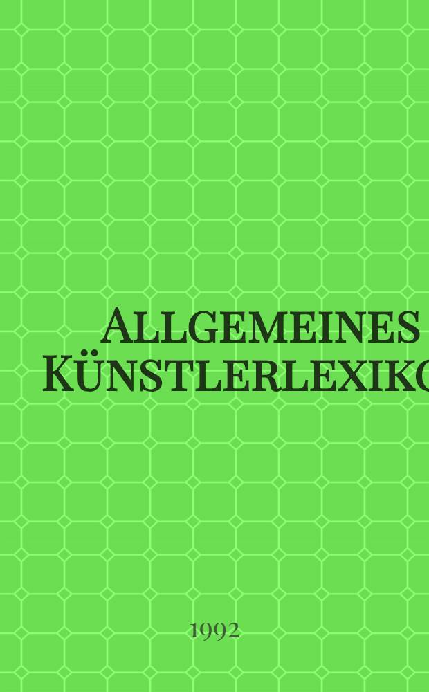 Allgemeines Künstlerlexikon : Die bildenden Künstler aller Zeiten u. Völker. Bd. 4 : Angelin - Ardon