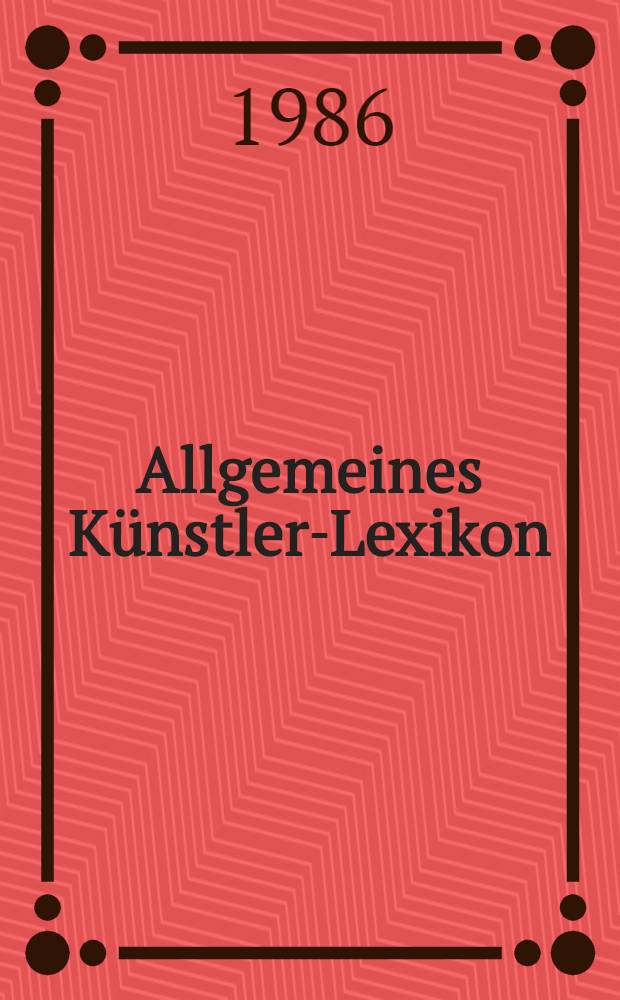 Allgemeines Künstler-Lexikon : Die bildenden Künstler aller Zeiten u. Völker. Bd. 2 : Alexander - Andrea di Zanetto