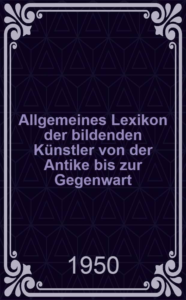 Allgemeines Lexikon der bildenden Künstler von der Antike bis zur Gegenwart : Bd. 1-4, 37. Bd. 37 : Meister mit Notnamen und Monogrammisten