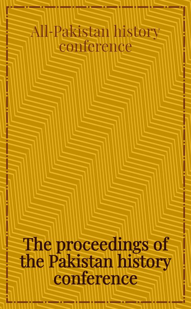 The proceedings of the Pakistan history conference (3d session) held at Dacca under the auspices of the Pakistan historical soc., 1953