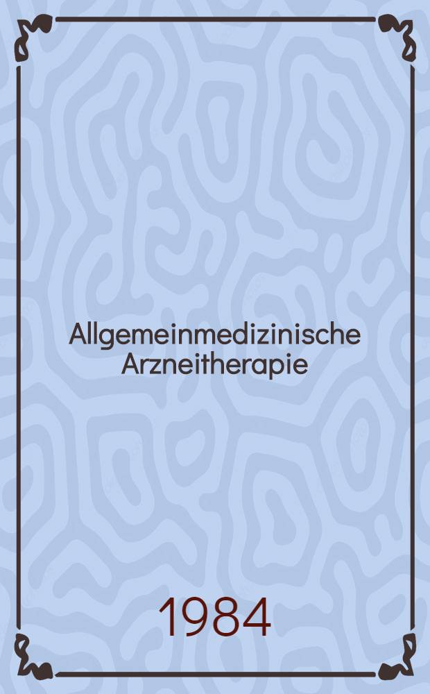 Allgemeinmedizinische Arzneitherapie : Klinischpharmakologische Hinweise f&uuml;r die Praxis