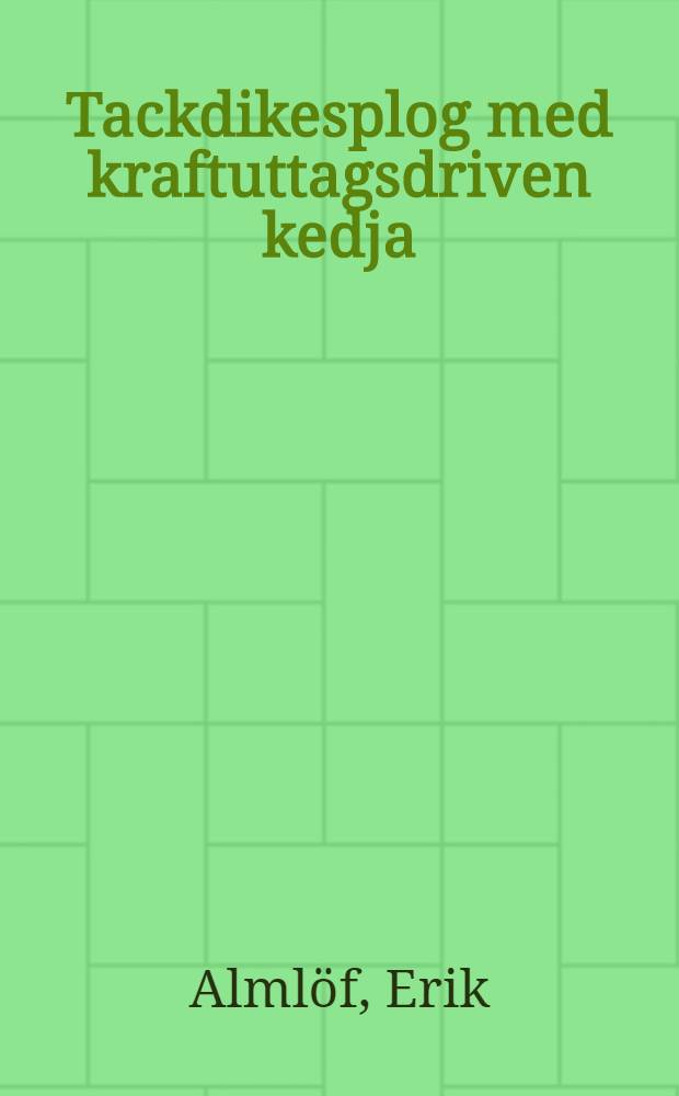 Tackdikesplog med kraftuttagsdriven kedja