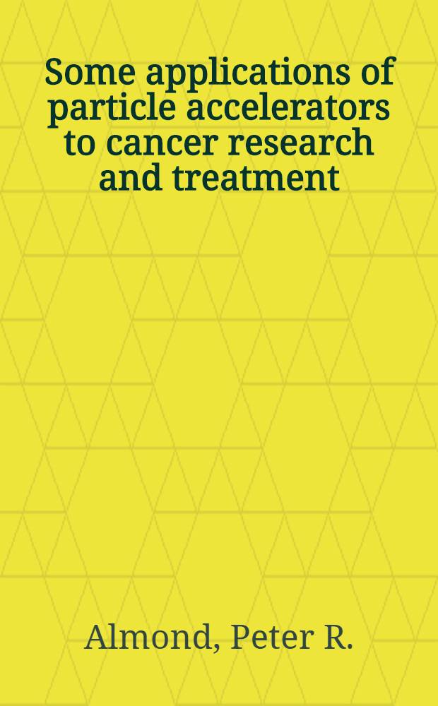 Some applications of particle accelerators to cancer research and treatment