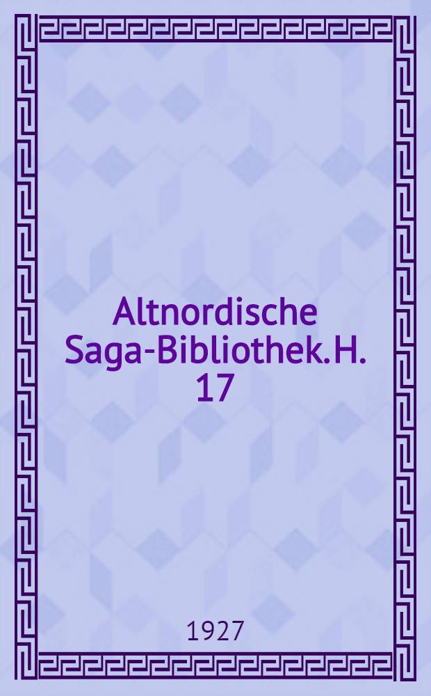 Altnordische Saga-Bibliothek. H. 17 : Drei lygisogur. Ála flekks saga. Flóres saga konungs ok sona hans