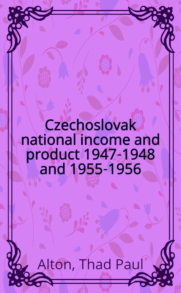 Czechoslovak national income and product 1947-1948 and 1955-1956