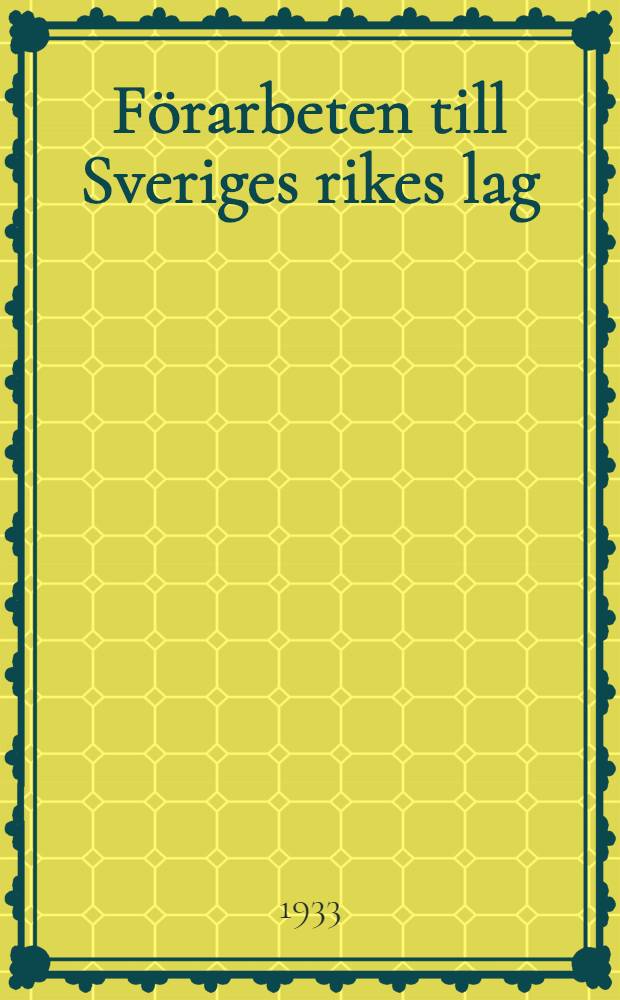 Förarbeten till Sveriges rikes lag : 1666-1686 : med bidrag av statsmedel