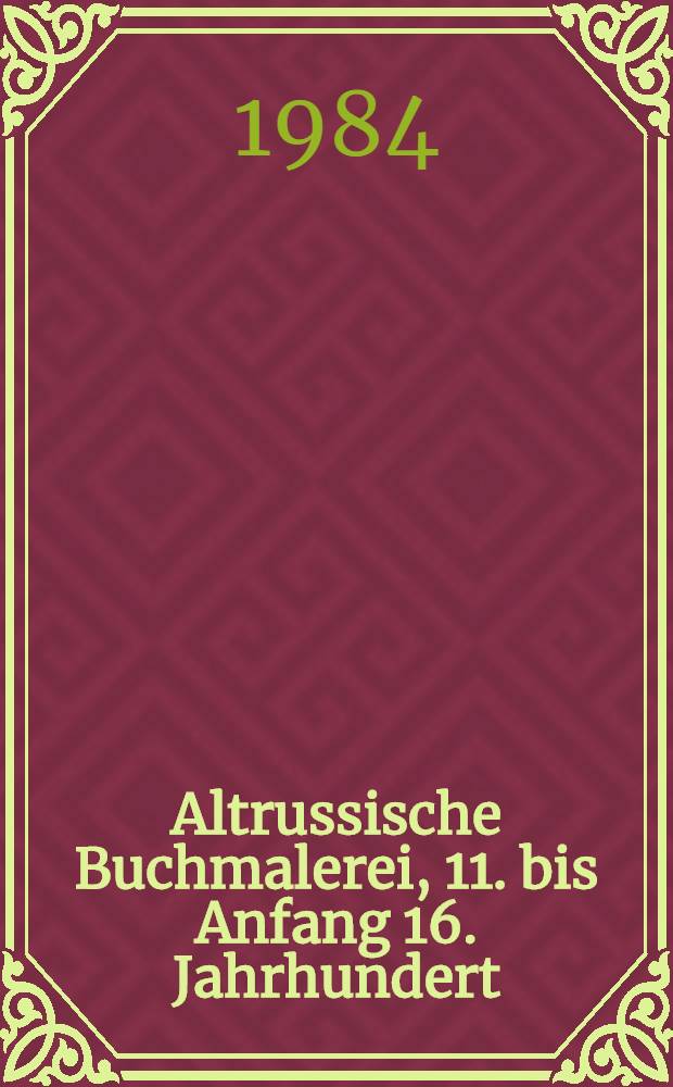 Altrussische Buchmalerei, 11. bis Anfang 16. Jahrhundert : Album